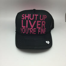 Load image into Gallery viewer, Shut up Liver Your Fine
